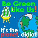It's the Planet, Didiot! : Green Tips to Save Planet Earth from Earthlings