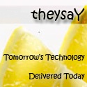 theysaY : Tomorrow's technology, delivered today