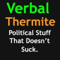 Verbal Thermite : Political Stuff That Doesn't Suck