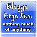 Bloggo Ergo Sum : Today, I am mostly ... blogging