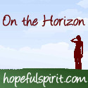 On the Horizon : "Never look down to test the ground before taking your next step; only he who keeps his eye fixed on the far horizon will find the right road."  (Dag Hammarskjold)
