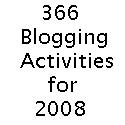 366 blogging activities for 2008 : blogging and topic ideas