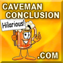 Caveman Conclusion : Intelligent, but almost completely without class.