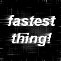 Fastest Thing, Think Fast! : Can you go faster?