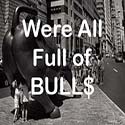 We're All Full of Bull : Be your own advisor and make money in every market condition