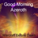 Good Morning Azeroth : 