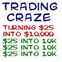 Trading Craze : Watch me Turn $25 into 10K