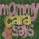 Mommy Cara Says... : Mommy Cara Says...