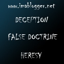 Ima Blogger ! : False Doctrine Uncovered