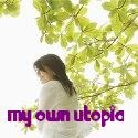 My Own Utopia : Personal Experiences, Thoughts, Family Life, Friendship, Work at Home, Living in the Philippines