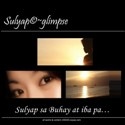Glimpse~ : Sulyap sa Buhay at iba pa…