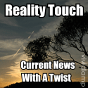 Reality Touch : Current News with a Twist!