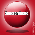 Superoridinate : Greater in degree