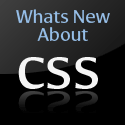 CSS Whats new : CSS, News, Information