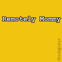Remotely Mommy : The work-at-home Mom