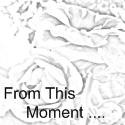 From This Moment : Live to the point