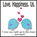 Love. Happiness. Us. : I love you right up to the moon - and back.