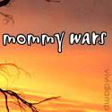 Mommy Wars : 