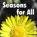 Seasons for All : ... in nature, the world, our homes, and our lives.