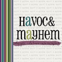 Havoc & Mayhem : why yes, I do know I am rambling