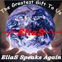 ~/~EliaS~\~ Zion's Watchman : EliaS Speaks Again!