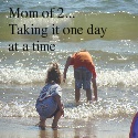 Mom of 2... : .. taking it one day at a time