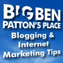 Big Ben Patton's Place : Blogging And Internet Marketing Tips.