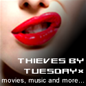 Thieves by Tuesday* : Attacking on the boroughs of pop culture, music, movies and all things entertainment covered under this social umbrella. Jump in!