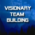 Visionary Team Building : 