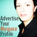 Advertise Your Myspace Profile : Great for Bands and Social Networking