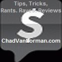Chad Van Norman dot Com : Tips, Tricks, Rants, Raves, And Reviews