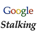 Google Stalking : Who are you stalking?