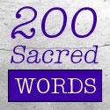 200 Sacred Words : prose in two-hundred words or less