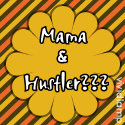 Mama and Hustler??? : Even moms have to hustle money sometimes.