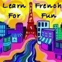 Learn French for Fun : A Beginner's Guide to French Language and Culture