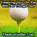 Ace : Keeping You On Par With All Things Golf.