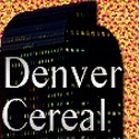 Denver Cereal : The place is real. The characters are fiction.