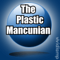 The Plastic Mancunian : 