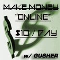 Make Money Online w/ Gusher : Make Money Online w/ Gusher