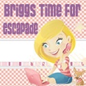 Briggs Time for Escapades : Got yah!
