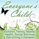 Everyone's Child : Children, Family, Mental Health, Social Services & Everything In-between.