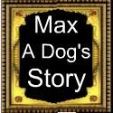 Max a dog's story : pets,dog,family
