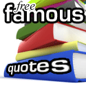 Free Famous Quotes : Free Famous Quotes about Attitude, Love, Motivation and Happiness