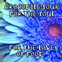 CROCODILE SOUP FOR THE SOUL : Feed your body as well as your belly.
