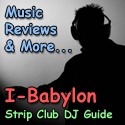 I-Babylon : A Strip Club DJs Guide: Music Picks, Software & Hardware Reviews.