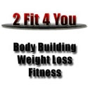 2 Fit 4 You : Bodybuilding - Fitness - Weight Loss