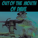 Out of the Mouth of Dave : .
