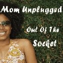 Mom Unplugged : Authentic Living