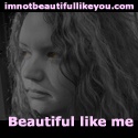 I'm Beautiful Like Me : I'm not beautiful like you - I'm beautiful like me.