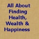 All About Finding Health, Wealth and Happiness  : All About Finding Health, Wealth and Happiness 